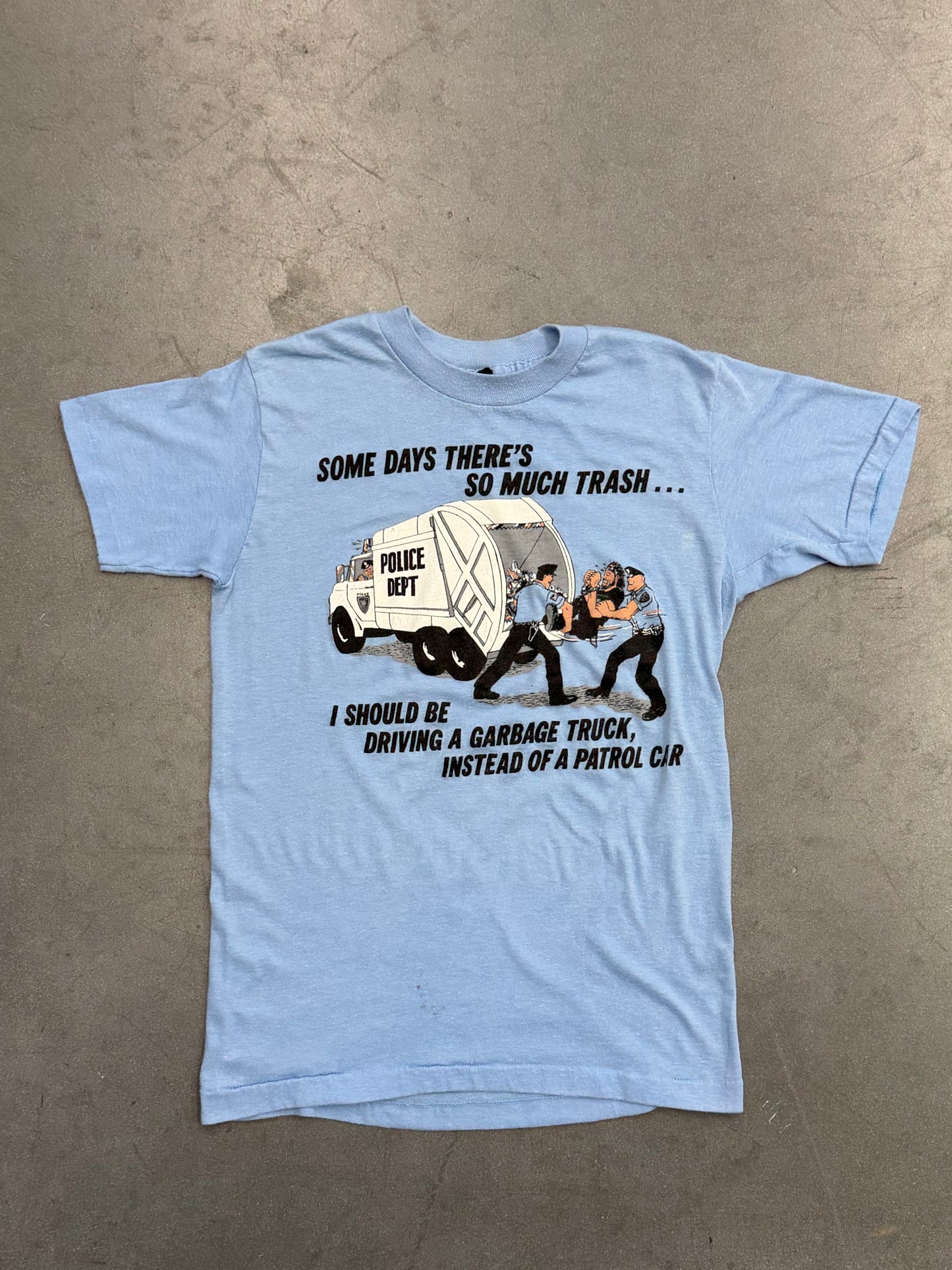 80'S SOME DAYS THERE'S SO MUCH TRASH... I SHOULD BE DRIVING A GRABAGE TRUCK, INSTEAD OF A PATROL CAR TEE (CALIFORNIA GOLD TAG)
