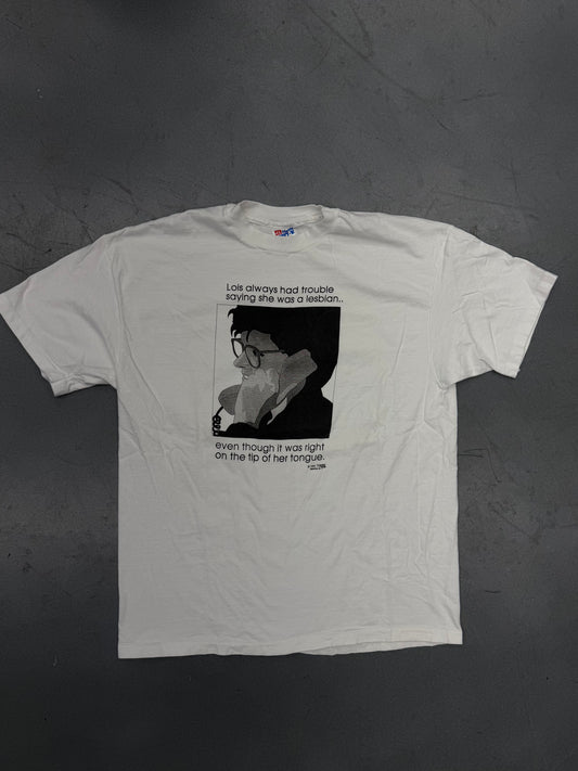 1993 "LOIS ALWAYS HAD TROUBLE SAYING SHE WAS A LESBIAN..." TEE (HANES TAG)