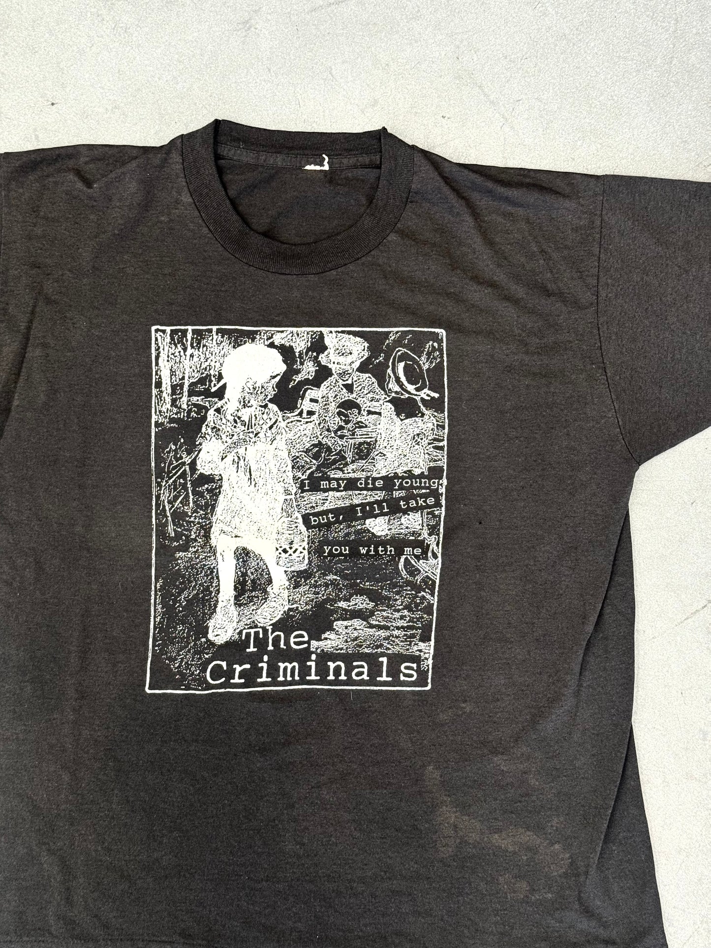90'S THE CRIMINALS I MAY DIE YOUNG BUT, I'LL TAKE YOU WITH ME BAND TEE (PULLED TAG)