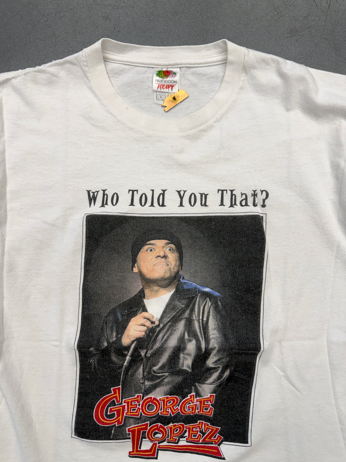 Y2K GEORGE LOPEZ WHO TOLD YOU THAT? TEE ( FOTL TAG)