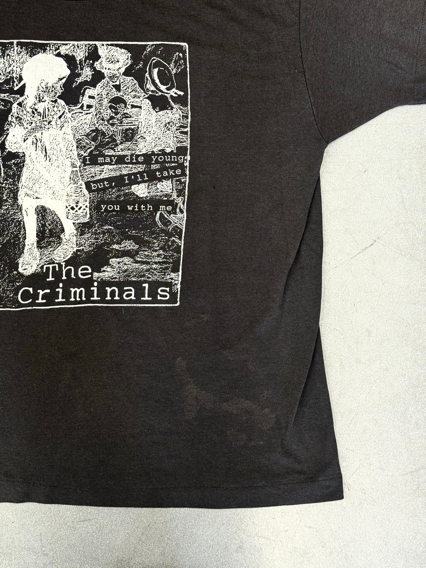 90'S THE CRIMINALS I MAY DIE YOUNG BUT, I'LL TAKE YOU WITH ME BAND TEE (PULLED TAG)
